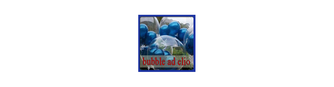 Bubble ad elio